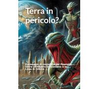Terra in pericolo?: Passaggio di consegna del pianeta Terra all’Impero Draconiano e la Lega di Orione