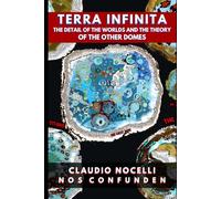 TERRA INFINITA, The Detail of the Worlds and the Theory of the Other Domes: 4