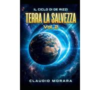 Terra la Salvezza vol 2: Il Ciclo di De Rizzi
