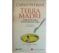 Terra madre. Come non farci mangiare dal cibo. Con DVD (I libri di Carlo Petrini)