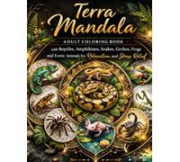 Terra Mandala: Adult Coloring Book with Reptiles, Amphibians & Exotic Animals for Relaxation and Stress Relief