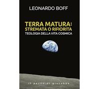 Terra matura: stremata o rifiorita. Teologia della vita cosmica (Respiro)