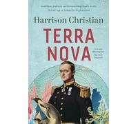 Terra Nova: Ambition, jealousy and simmering rivalry in the Heroic Age of Antarctic Exploration