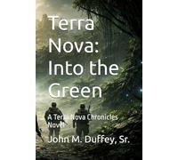 Terra Nova: Into the Green: A Terra Nova Chronicles Novel