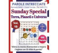 Terra, Pianeti e Universo: Parole Intrecciate - Sunday Special - per tutti 7+: Un’occasione speciale: un’attività educativa che unisce gioco, lingua ... mentale in modo originale e divertente.