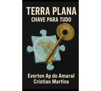 TERRA PLANA: A CHAVE PARA TUDO