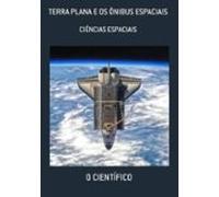 Terra Plana E Os Ônibus Espaciais (ebook)