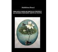 TERRA SANTA: IN DIFESA DEL DIRITTO ALLA COSCIENZA E ALLA MANIFESTA INDIGNAZIONE (DIRITTO ALL'UMANITÀ)