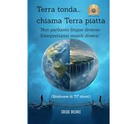 Terra tonda chiama Terra piatta: "Non parliamo lingue diverse. Interpretiamo mondi diversi." (I PICCOLI MONDI DEL NOSTRO IMMENSO MONDO)