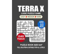Terra X Puzzle Book For Adults: 240 Puzzles Terra X Great Logic Puzzle Game For Adults Seniors and Teens 3 Levels: Easy Medium and Hard Portable size 6x9 Inches.