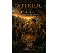 Terrae: Il cammino che ci unisce alla Terra: 3 (VITRIOL)