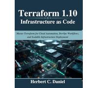 Terraform 1.10 Infrastructure as Code: Master Terraform for Cloud Automation, DevOps Workflows, and Scalable Infrastructure Deployment (Tech made Easy)