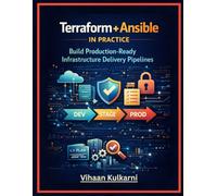 Terraform + Ansible in Practice: Build Production-Ready Infrastructure Delivery Pipelines with GitOps, Policy-as-Code, Testing, and Secure Automation