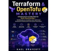 Terraform & OpenTofu Mastery: Infrastructure as Code (IaC) for Multi-Cloud DevOps-Building Secure, Scalable, Cost-Optimized Enterprise Infrastructure and Cloud Automation (DevTech series)