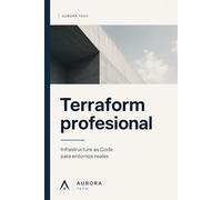 Terraform profesional: Infrastructure as Code para entornos reales ("Profesional" Series)