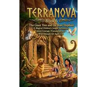 TERRANOVA: Book 6: The Giant Tree and the Root Elephant (A Magical Children's Jungle Adventure about Courage, Friendship, and Wild Animals for Ages 3-8) (Journey Through the Nexus Nebula)