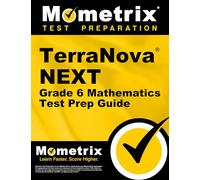Terranova Next Grade 6 Mathematics Test Prep Guide: Review, Practice Tests, and Step-By-Step Video Tutorials