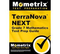 Terranova Next Grade 7 Mathematics Test Prep Guide: Review, Practice Tests, and Step-By-Step Video Tutorials