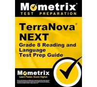 TerraNova NEXT Grade 8 Reading and Language Test Prep Guide: Review, Practice Tests, and Step-by-Step Video Tutorials