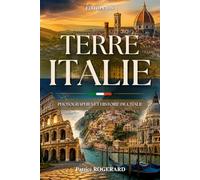 Terre Italie: Voyage au cœur de l’histoire de l’Italie, de la Rome antique à l’Italie moderne. Photographies et histoire de l'Italie. Livre sur l'Italie