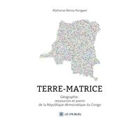 Terre-Matrice: Géographie : Ressources et avenir de la République démocratique du Congo