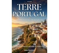 Terre Portugal: Histoire d’un pays, âme d’un peuple. Photographies et histoire du Portugal. Livre sur le Portugal.