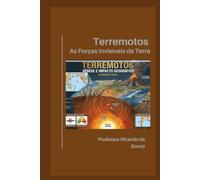 Terremotos: As Forças Invisíveis da Terra