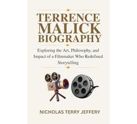 Terrence Malick Biography: Exploring the Art, Philosophy, and Impact of a Filmmaker Who Redefined Storytelling