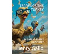 TERRENCE THE TURKEY: THE GREAT GOBBLE CONSPIRACY: 1 (THE GREAT GOBBLER CHRONICLES)