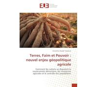 Terres, Faim et Pouvoir: nouvel enjeu géopolitique agricole