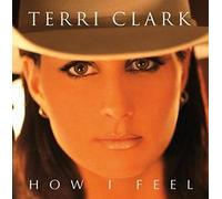Terri Clark - How I Feel (UK Import)