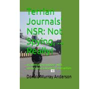Terrian Journals' NSR: Not Spying, ... Really!: accidental encounters with secrecy and a world of insecurities (Terrian Journals: Living As A Newcomer)