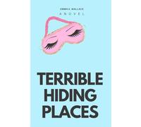 Terrible Hiding Places: A Novel