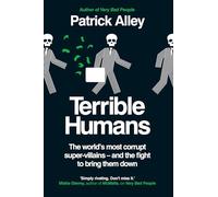 Terrible Humans: The World's Most Corrupt Super-Villains And The Fight to Bring Them Down