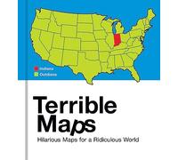 Terrible Maps: The stupidly funny illustrated gift book perfect for geography lovers