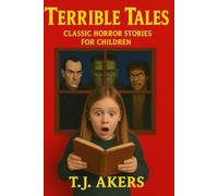Terrible Tales: Classic Horror Stories For Children