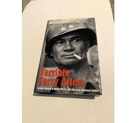 Terrible Terry Allen: Combat General of World War II - The Life of an American Soldier