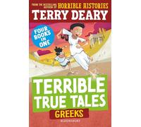 Terrible True Tales: Greeks: From the author of Horrible Histories, perfect for 7+