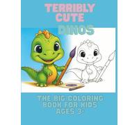 Terribly Cute Dinos: Big Dinosaur Coloring Book for Kids Ages 3+: 60 fun and easy dinosaur illustrations with bold lines and big spaces - perfect for toddlers and preschool kids to color and enjoy