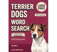 Terrier Dogs Word Search: 100 Large Print Puzzles About Spirited Terriers, Bulldogs, Dalmatians, and Non-Sporting Breeds (Dog Breeds Word Search)