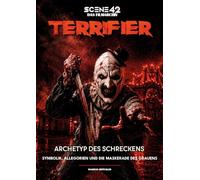 Terrifier - Archetyp des Schreckens (Scene 42-Das Filmarchiv): Symbolik, Allegorien und die Maskerade des Grauens