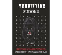 Terrifying Sudoku: Brutally Hard Puzzles | Large Print One, Puzzle Per Page | 6x9 Inches, 110 pages | 50+ .. 9x9 Hard Puzzles | Solutions Included
