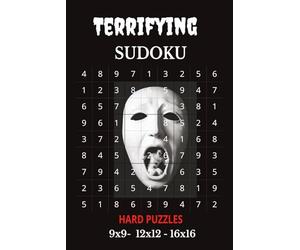 Terrifying Sudoku: Hard Puzzles | 9x9, 12x12, 16x616 Puzzles | 6x9 Inches, 110 pages | 50+ .. 9x9 Hard Puzzles | Solutions Included
