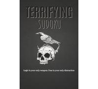 Terrifying Sudoku Puzzle Book: Hauntingly Addictive Normal Sudoku Puzzles | 50+ Logical Challenges for Adults | A Dark Twist on Your Daily Mental Routine | 110 Pages | Solutions Included