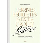 Terrines, feuilletés et pâtés croûte avec des légumes: 100 recettes de charcuterie maison