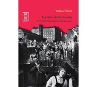 Territori dell'infanzia. Sovvertire l'immaginario del presente (Ecologia politica)