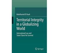 Territorial Integrity in a Globalizing World: International Law and States' Quest for Survival
