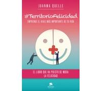 #TerritorioFelicidad: Emprende el viaje más importante de tu vida (Alienta)