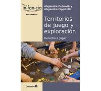 Territorios de juego y exploración. Derecho a jugar (Temas de Infancia)