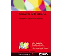 Territorios de la infancia: Diálogos entre arquitectura y pedagogía: 009 (Comunidad educativa / Investigación educativa)